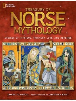 Treasury of Norse Mythology Stories of Intrigue, Trickery, Love, and Revenge - Mythology