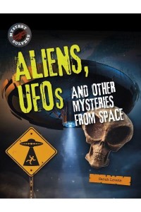 Aliens, UFOs and Other Mysteries from Space - Mystery Solvers