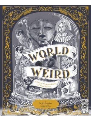 World of Weird A Creepy Compendium of True Stories