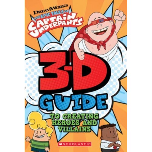 3D Guide to Creating Heroes and Villains - Captain Underpants