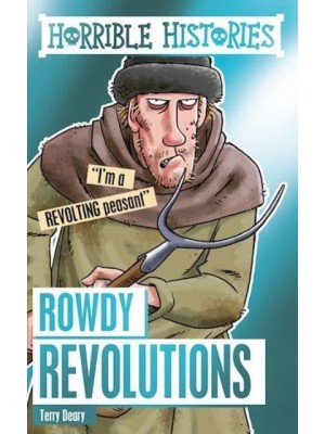 Rowdy Revolutions - Horrible Histories