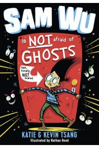 Sam Wu Is Not Afraid of Ghosts - Sam Wu Is Not Afraid