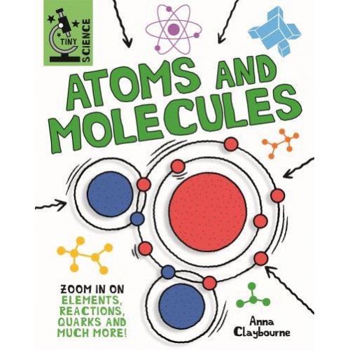 Atoms and Molecules Zoom in on Elements, Reactions, Quarks and Much More! - Tiny Science