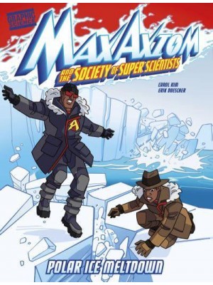 Polar Ice Meltdown - Max Axiom and the Society of Super Scientists