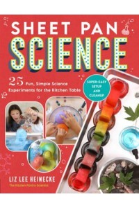 Sheet Pan Science 25 Fun, Simple Science Experiments for the Kitchen Table - The Kitchen Pantry Scientist