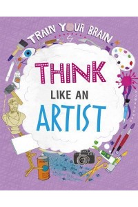Think Like an Artist - Train Your Brain