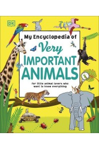 My Encyclopedia of Very Important Animals - My Very Important Encyclopedias