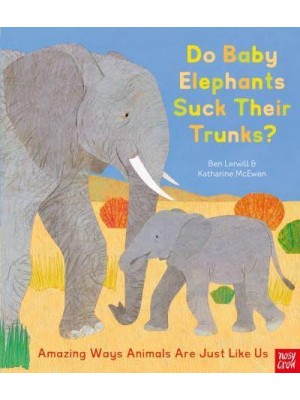 Do Baby Elephants Suck Their Trunks? Amazing Ways Animals Are Just Like Us