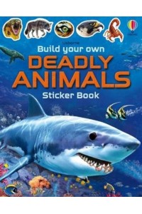 Build Your Own Deadly Animals - Build Your Own Sticker Book