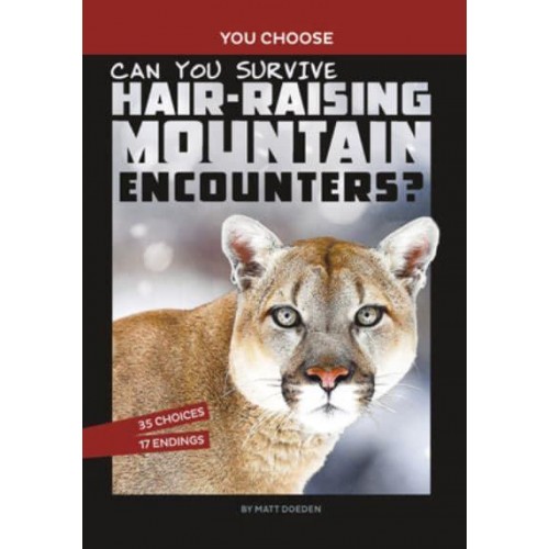Can You Survive Hair-Raising Mountain Encounters? An Interactive Wilderness Adventure - You Choose: Wild Encounters