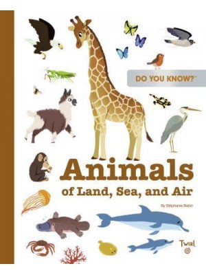 Do You Know?: Animals of Land, Sea, and Air - Do You Know?