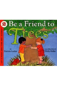 Be a Friend to Trees - Let's-Read-And-Find-Out Science 2