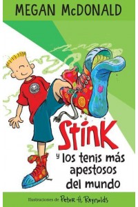 Stink Y Los Tenis Más Apestosos Del Mundo/ Stink and the World's Worst Super-Stinky Sneakers - Stink