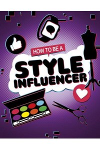 How to Be a Style Influencer - How to Be an Influencer