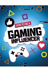 How to Be a Gaming Influencer - How to Be an Influencer