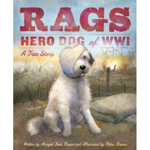 Rags Hero Dog of WWI : A True Story