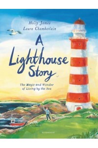 A Lighthouse Story The Magic and Wonder of Living by the Sea