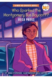 Who Sparked the Montgomery Bus Boycott? Rosa Parks - Who HQ Graphic Novels