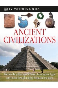Ancient Civilizations - DK Eyewitness Books