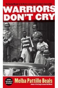 Warriors Don't Cry The Searing Memoir of the Battle to Integrate Little Rock's Central High