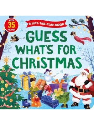 Guess What's for Christmas A Lift-The-Flap Book With 35 Flaps! - Clever Hide & Seek