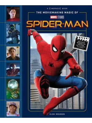 The Moviemaking Magic of Marvel Studios Spider-Man