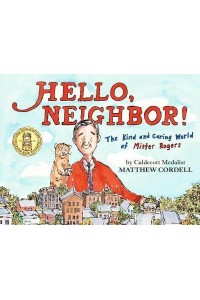 Hello, Neighbor! The Kind and Caring World of Mister Rogers