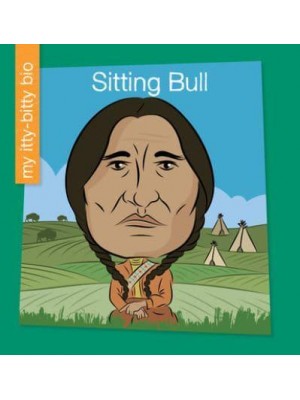 Sitting Bull - My Itty-Bitty Bio
