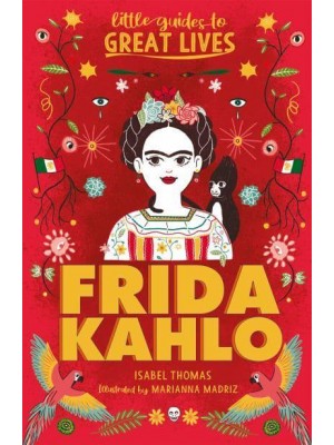 Frida Kahlo - Little Guides to Great Lives