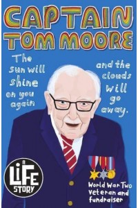 Captain Tom Moore - A Life Story