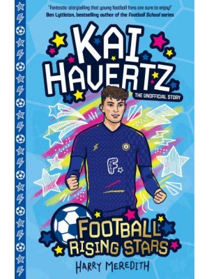 Kai Havertz The Unofficial Story - Football Rising Stars
