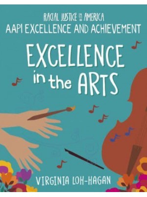 Excellence in the Arts - 21st Century Skills Library: Racial Justice in America: Aapi Histories