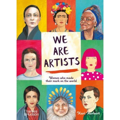 We Are Artists Women Who Made Their Mark on the World : With 27 Colour Artwork Reproductions