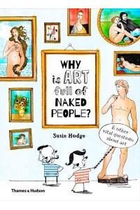 Why Is Art Full of Naked People? & Other Vital Questions About Art - Why Is.?