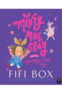 Minty Mae Gray and the Strangely Good Day - Minty Mae Gray