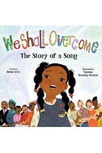 We Shall Overcome The Story of a Song