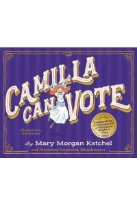 Camilla Can Vote Celebrating the Centennial of Women's Right to Vote