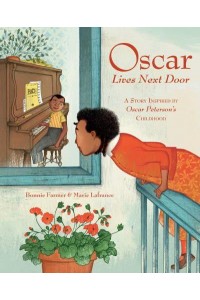 Oscar Lives Next Door A Story Inspired by Oscar Peterson's Childhood