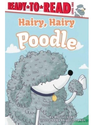 Hairy, Hairy Poodle Ready-To-Read Level 1 - Ready-To-Read