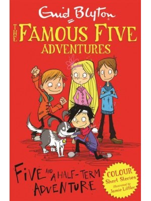 Five and a Half-Term Adventure - Famous Five Colour Reads