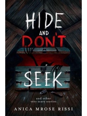 Hide and Don't Seek And Other Very Scary Stories