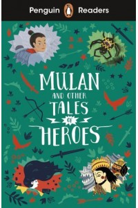 Mulan and Other Tales of Heroes - Penguin Readers