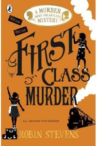 First Class Murder - A Murder Most Unladylike Mystery