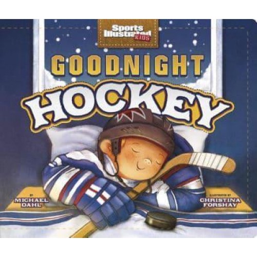 Goodnight Hockey - Sports Illustrated Kids Bedtime Books