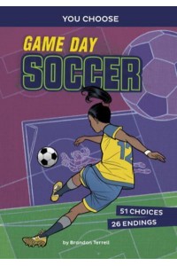 Game Day Soccer An Interactive Sports Story - You Choose: Game Day Sports