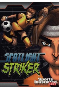 Spotlight Striker - Sports Illustrated Kids Graphic Novels