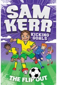 The Flip Out - Sam Kerr, Kicking Goals