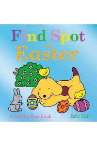 Find Spot at Easter A Lift-the-Flap Book
