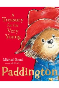 Paddington A Treasury for the Very Young : Seven Classic Bedtime Stories of the Bear from Darkest Peru