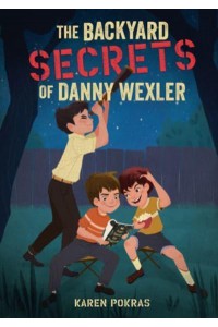 The Backyard Secrets of Danny Wexler